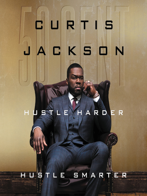 Title details for Hustle Harder, Hustle Smarter by Curtis "50 Cent" Jackson - Wait list